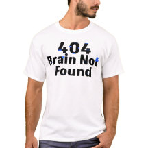 Camiseta engraçada 404 Brain Not Found