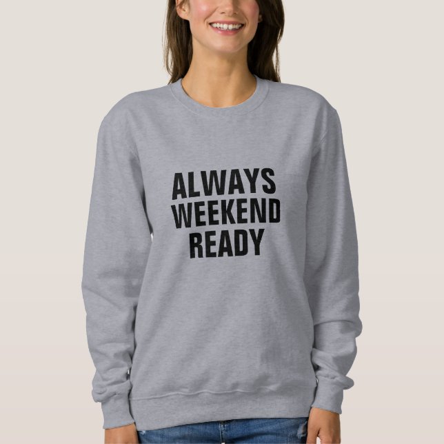 Camiseta engraçada Always Weekend Ready - Presente (Frente)