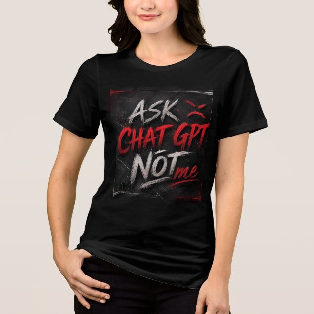 Camiseta engraçada Ask ChatGPT Not Me Funny AI | H (Frente)