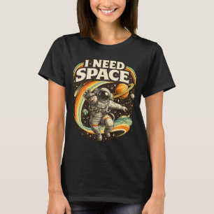 Camiseta engraçada de astronauta 'Preciso de Espaç