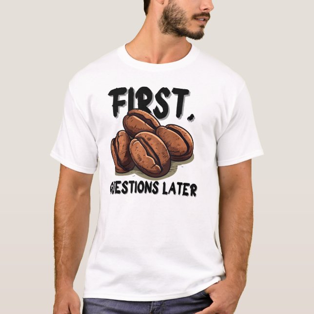 Camiseta engraçada de café primeiro – Cafeína ante (Frente)