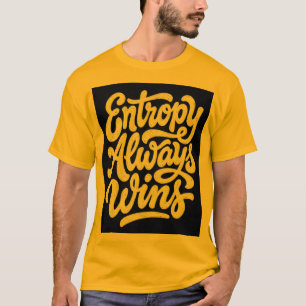 Camiseta engraçada de física - "A Entropia Sempre