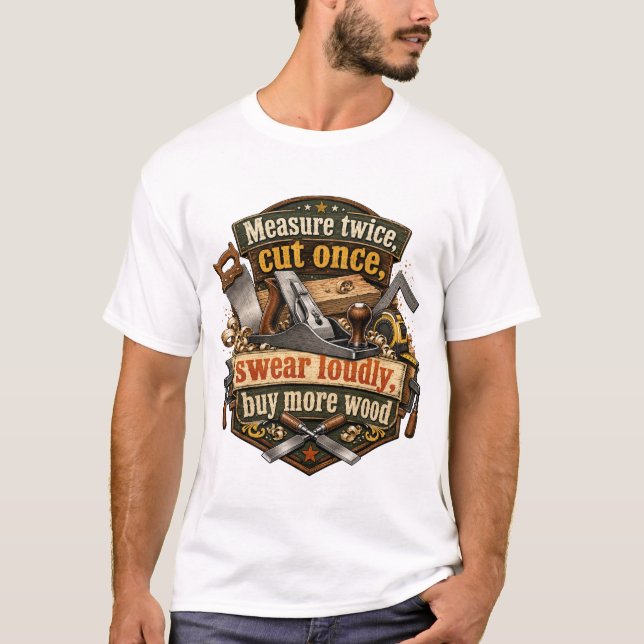 Camiseta engraçada de marcenaria - Meça duas vezes (Frente)