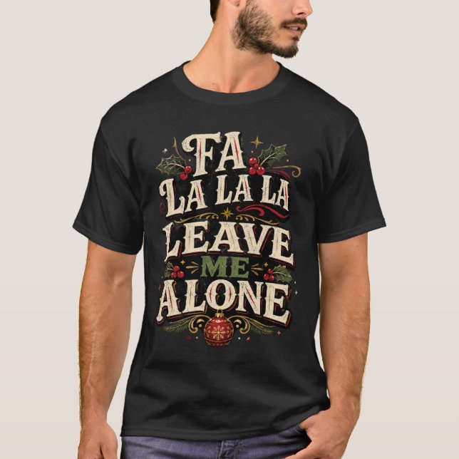 Camiseta engraçada de Natal Fa La La Deixe-me em P (Frente)