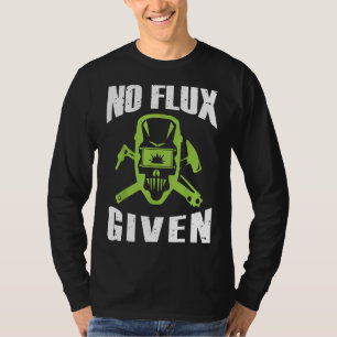 Camiseta engraçada de soldador sem fluxo dado pres
