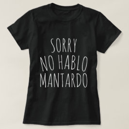 Camiseta engraçada Desculpe NÃO Falo Mantardo