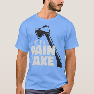Camiseta Engraçada Dor De Cardiopatias De Ax No Ax