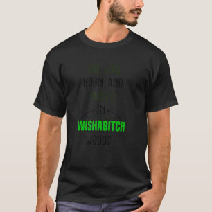 Camiseta Engraçada Era Nascer E Criada Em Woods De Sabedori