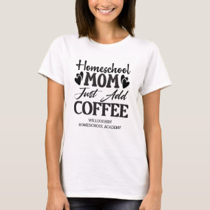 Camiseta Engraçada Escola de Casa Mãe Apenas Adicione Café