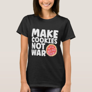 Camiseta Engraçada Faz Cookies Não Guerra, Biscoit