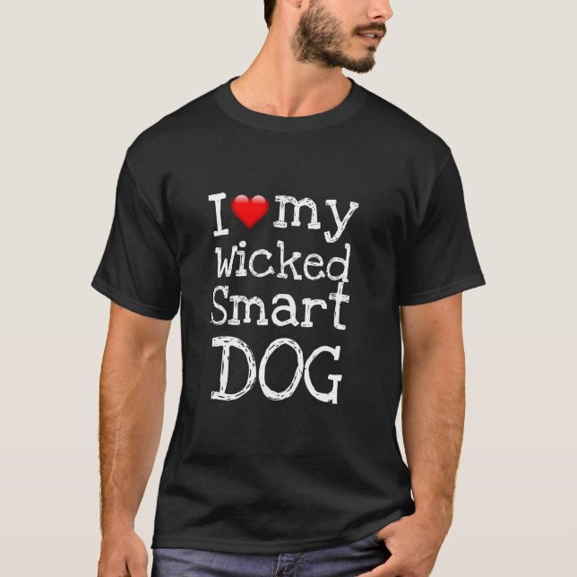 Camiseta engraçada I LOVE MY WICKED SMART DOG (Frente)