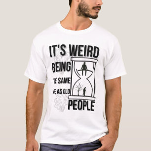 Camiseta Engraçada Idade das Pessoas Velhas Citação, Hourgl