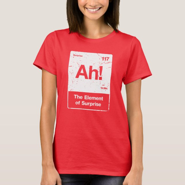 Camiseta engraçada mulher 'AH! O Elemento Surpresa (Frente)