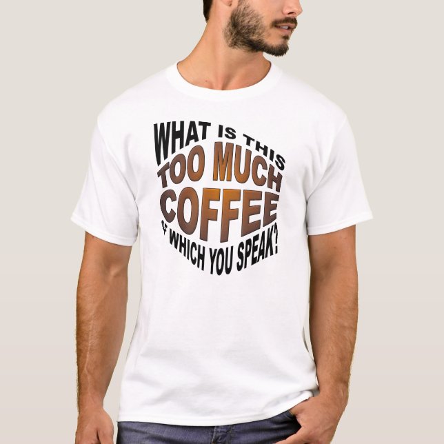 Camiseta engraçada Nunca demais café (Frente)