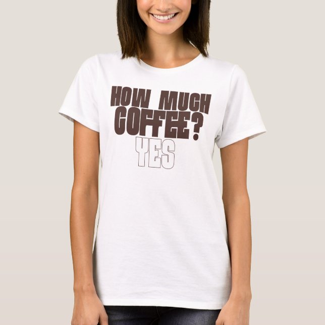 Camiseta engraçada para amantes de café – “Quanto  (Frente)