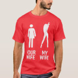 Camiseta engraçada para homens Minha esposa vs Sua<br><div class="desc">Presente engraçado para homens Minha esposa vs Sua esposa Marido,  Homens,  Noivo .</div>