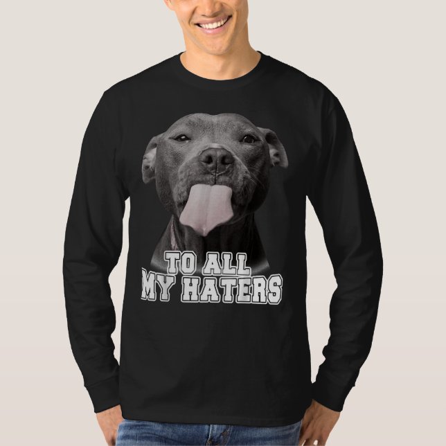 Camiseta Engraçada Pitbull Para Todos Os Meus Odiadores Cac (Frente)