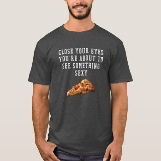 Camiseta engraçada - pizza "sexy"