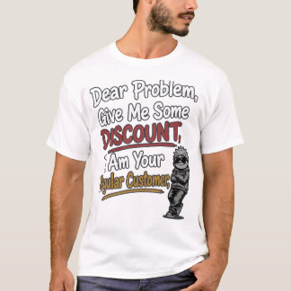 Camiseta engraçada "Querido Problema, Me Dê um Des