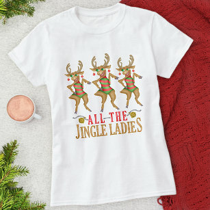 Camiseta Engraçada Reindeer de Natal Todas as Mulheres de J