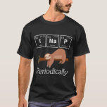 Camiseta Engraçada Science Pun Chemistry Sloth Nap Lover<br><div class="desc">Engraçada Science Pun Chemistry Sloth Nap Lover. Cientista Hilário e Presente Químico.</div>