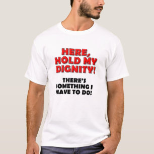 Camiseta Engraçada Segure Minha Dignidade