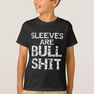 Camiseta engraçada sem mangas Piada As mangas são 