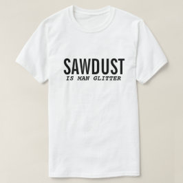 Camiseta engraçada SERragem É BRILHO DO HOMEM Cita