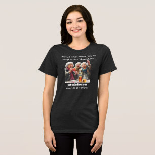 Camiseta engraçada "Sou Velha o Suficiente e Teimo
