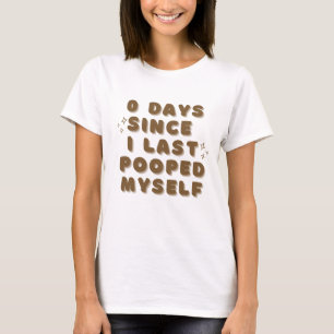 Camiseta Engraçado "0 Dias Desde A Última Vez Que Me Pusera