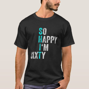 Camiseta Engraçado 60º aniversário Tão feliz que estou 