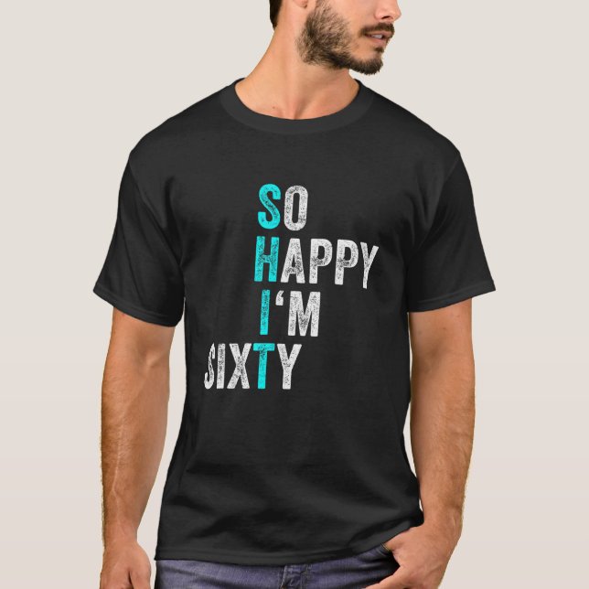 Camiseta Engraçado 60º aniversário Tão feliz que estou 60 a (Frente)