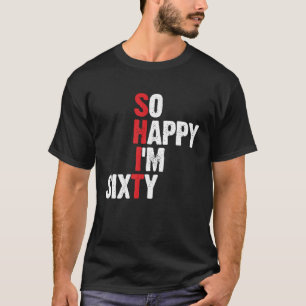 Camiseta Engraçado 60º presente de aniversário Tão feliz qu