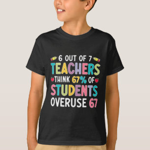Camiseta Engraçado 6 de 7 professores acham que 67% dos alu