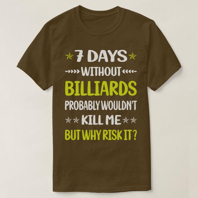 Camiseta Engraçado 7 Dias Sem Bilhar (Frente do Design)
