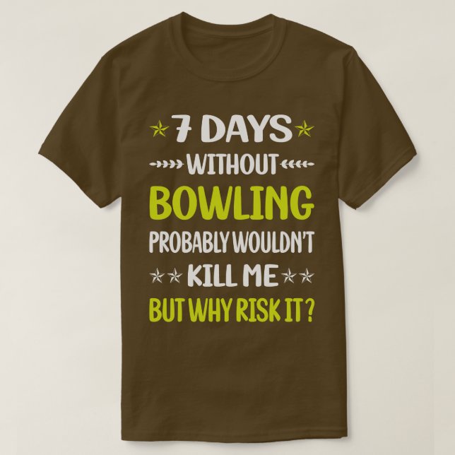 Camiseta Engraçado 7 Dias Sem Boliche (Frente do Design)