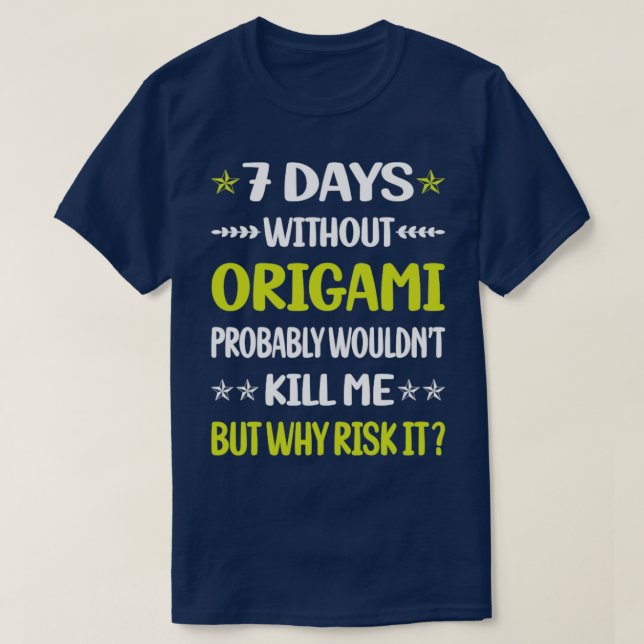Camiseta Engraçado 7 Dias Sem Origami (Frente do Design)