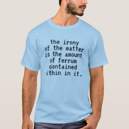 Camiseta Engraçado A Ironia do Matter Ferrum Pun