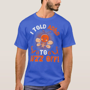 Camiseta Engraçado Abelha de TDAH que eu contei ao ADHD par