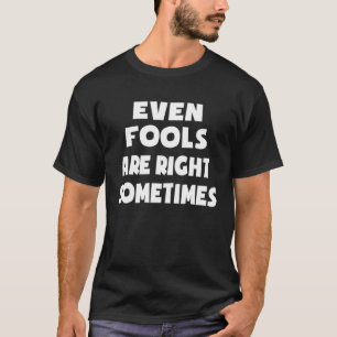Camiseta Engraçado Abril, Tolo, Citação Até Os Tolos T