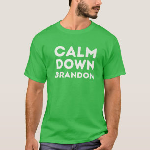Camiseta Engraçado Acalmar Brandon, não seja um meme de Bra