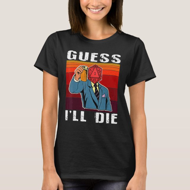 Camiseta Engraçado Acho que vou morrer Dungeon Nerdy Gamer  (Frente)