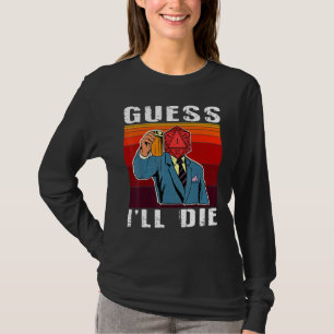 Camiseta Engraçado Acho que vou morrer Dungeon Nerdy Gamer