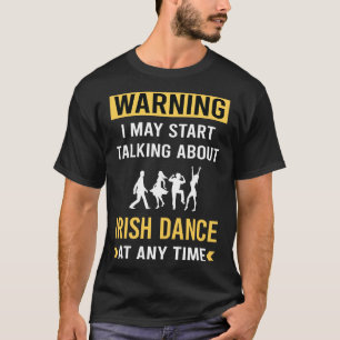Camiseta Engraçado Advertência ao Dançarino Irlandês de Dan
