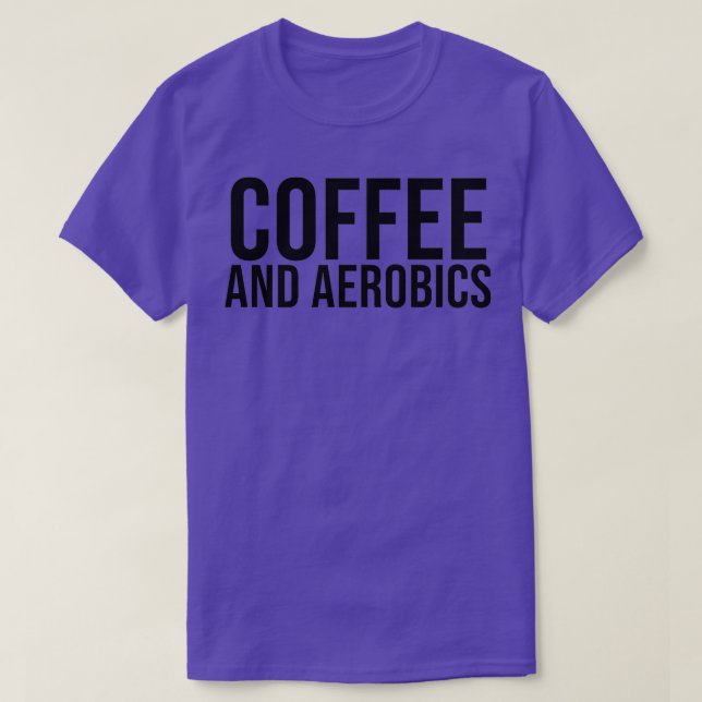 Camiseta Engraçado Aerobics Coffee e Aerobics (Frente do Design)