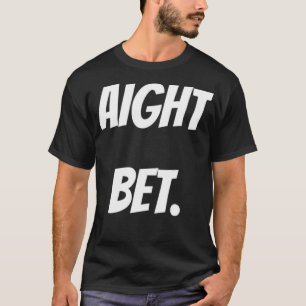 Camiseta Engraçado Aight Bet Meme