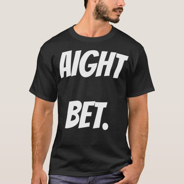 Camiseta Engraçado Aight Bet Meme (Frente)