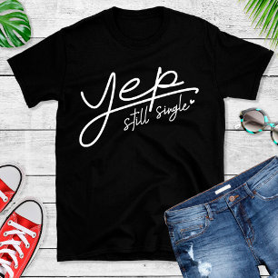 Camiseta Engraçado, ainda Solteiro Dias de os namorados de 