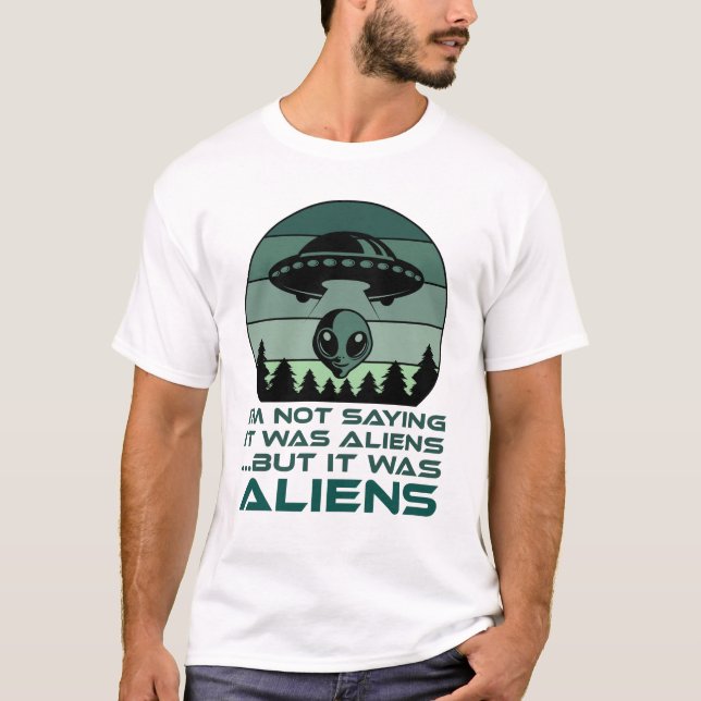 Camiseta Engraçado Alienígena de OVNI Citação Não Estou Diz (Frente)