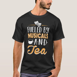 Camiseta Engraçado Alimentado Por Musicais E Tea Broadway A